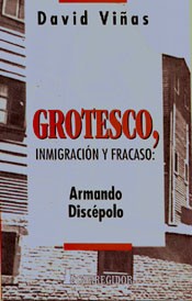 Grotesco, inmigración y fracaso - Armando Discépolo - David Viñas - Libro