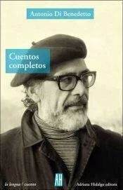 Cuentos completos - Antonio Di Benedetto - Libro