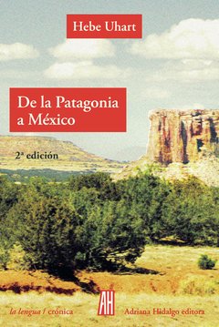 De la Ptagonia a México - Hebe Uhart - Libro