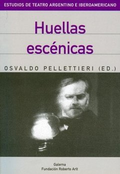 Huellas escénicas - Osvaldo Pelletieri - Libro