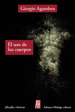 El uso de los cuerpos - Giorgio Agamben - Libro