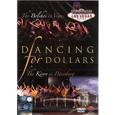 Dancing for Dollars: The Bolshoi in Vegas / The Kirov in Petersburg - DVD