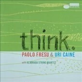 Paolo Fresu & Uri Caine: Think. - CD