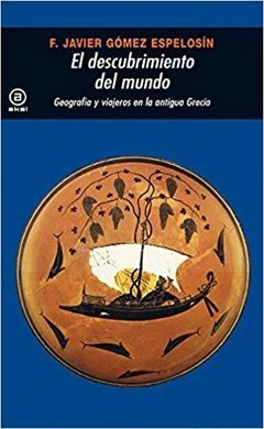 El descubrimiento del mundo - Francisco Javier Gómez Espelosín - Libro