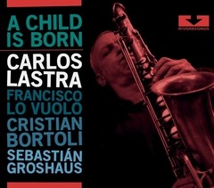 Carlos Lastra: A Child is Born - CD