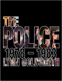 The Police 1978 - 1983 - Lynn Goldsmith