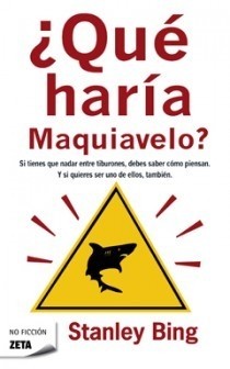 ¿Qué haría Maquivelo? - Stanley Bing - Libro