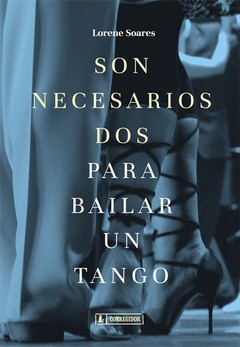 Son necesario dos para bailar un tango - Lorene Soares - Libro