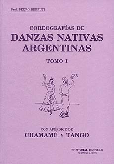 Coreografías de Danzas Nativas Argentinas - Tomo I - Con apéndice de Chamamé y Tango - Pedro Berruti (Libro + CD)