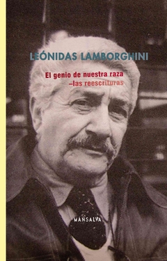 El genio de nuestra raza. Las reescrituras - Leónidas Lamborghini - Libro