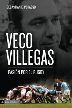 Veco Villegas - Psión por el rugby - Sebastián Perasso - Libro