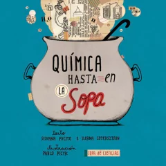 Química hasta en la sopa - Silvana Fucito e Ileana Lotersztain - Libro