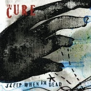 The Cure: Sleep When I´m Dead - CD