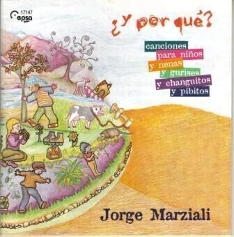 Jorge Marziali: ¿ Y por qué ? Canciones para niños y nenas y gurises y changuitos y pibitos - CD