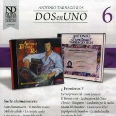 Antonio Tarragó Ros: Dos en uno Vol. 6 - Suite Chamamecera / ¿Fronteras? - CD