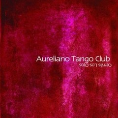 Aureliano Tango Club: Cerrás los ojos - CD