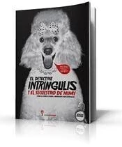 El detective intringulis y el secuestro de Mimi - Delpino, Lotersztain y otros - Libro