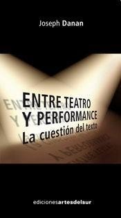 Entre teatro y performance - Joseph Danan - Libro