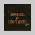 Carlos Gardel por Rodolfo Mederos - CD