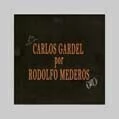 Carlos Gardel por Rodolfo Mederos - CD