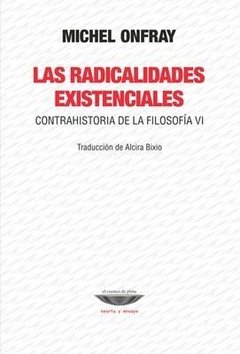 Los radicales existenciales - Michel Onfray