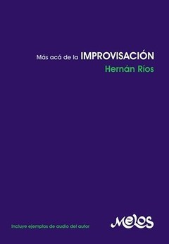 Hernán Ríos: Más acá de la improvisación (Con CD)