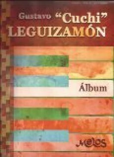Gustavo "Cuchi" Leguizamón: Álbum - Piano - Vocal- Guitarra