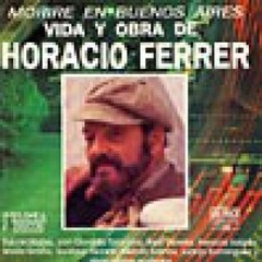 Horacio Ferrer: Moriré en Buenos Aires - Vida y obra de Horacio Ferrer - CD