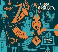 Bernardo Monk: A toda orquesta - CD