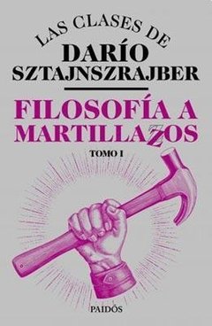 Filosofía a martillazos - Gabriel Sztajnszrajber - Libro