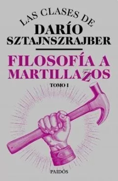 Filosofía a martillazos - Gabriel Sztajnszrajber - Libro