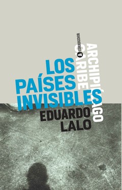 Los paises invisibles - Eduardo Lalo - Libro