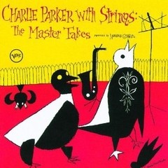 Charlie Parker with Strings: Te Master Takes - CD