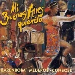 Barenboim / Mederos / Console: Mi Buenos Aires querido - CD