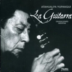 Atahualpa Yupanqui: La guitarra - Grabaciones inéditas - CD