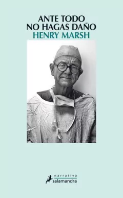 Ante todo no hagas daño - Henry Marsh - Libro