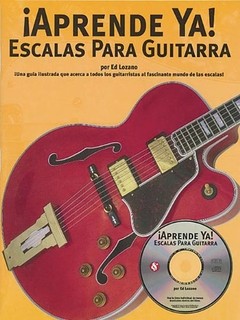 ¡ Aprende Ya ! Escalas para guitarra - Edward J. Lozano (Libro + CD)