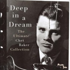 Chet Baker: Deep in a Dream: The Ultimate Chet Baker Collection - CD