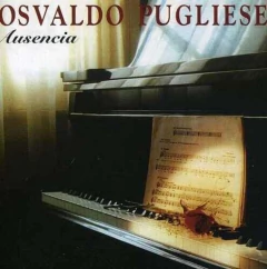 Osvaldo Pugliese: Ausencia - CD