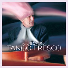 ¡ Cuidado ! Tango fresco - CD