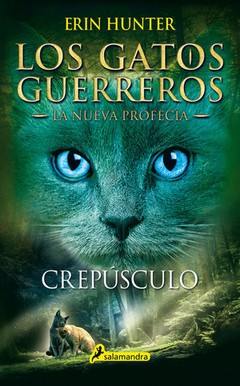 Los Gatos Guerreros - Crepúsculo ( La nueva profecía V ) - Erin Hunter - Libro