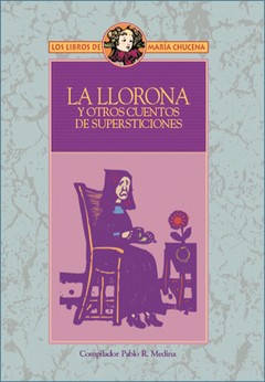 La llorona y otros cuentos de supersticiones - Pablo Medina - Libro