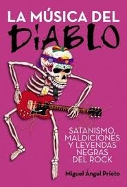 La música del diablo - Satanismo, maldiciones y leyendas negras del Rock