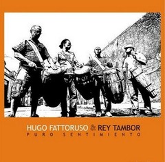 Hugo Fattoruso & Rey Tambor: Puro sentimiento - CD