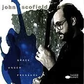 John Scofield: Grace Under Pressure - CD