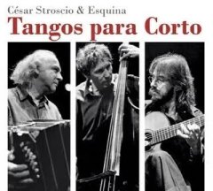César Stroscio & Esquina: Tangos para Corto - CD