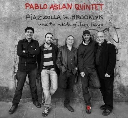 Pablo Aslan Quintet: Piazzolla in Brooklyn - CD