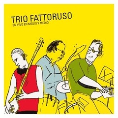 Trío Fattoruso: En vivo en medio y medio - CD