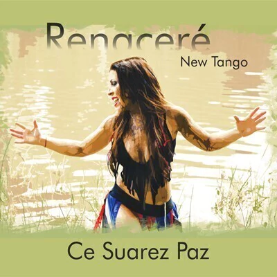 Ce Suárez Paz: Renaceré - New Tango - CD