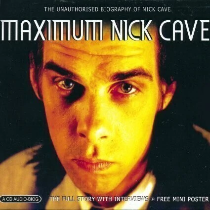 Maximum Nick Cave (The Unauthorised Biography) - CD Audio-Biog